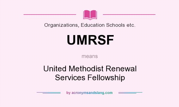 What does UMRSF mean? It stands for United Methodist Renewal Services Fellowship