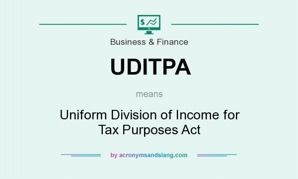 What does UDITPA mean? It stands for Uniform Division of Income for Tax Purposes Act