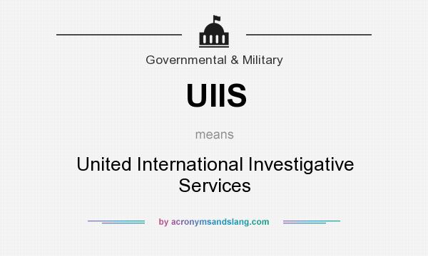 What does UIIS mean? It stands for United International Investigative Services