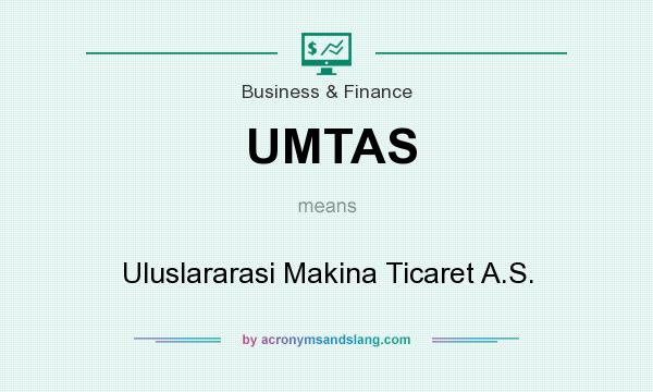 What does UMTAS mean? It stands for Uluslararasi Makina Ticaret A.S.