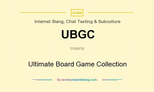 What does UBGC mean? It stands for Ultimate Board Game Collection