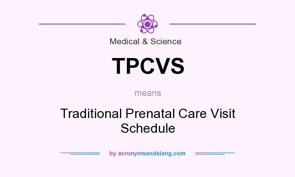 What does TPCVS mean? It stands for Traditional Prenatal Care Visit Schedule