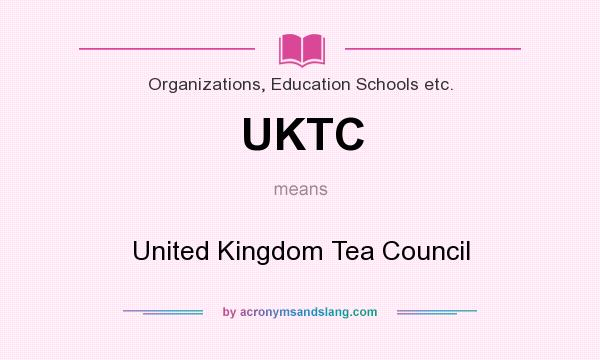 What does UKTC mean? It stands for United Kingdom Tea Council