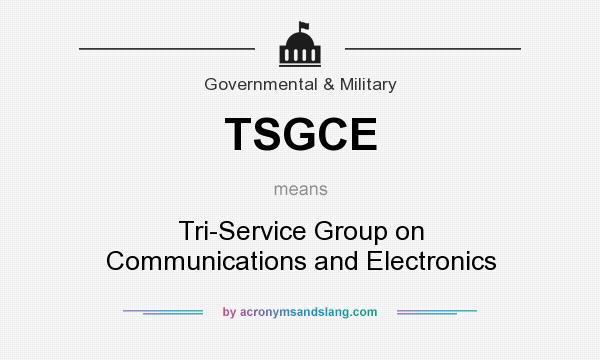 What does TSGCE mean? It stands for Tri-Service Group on Communications and Electronics