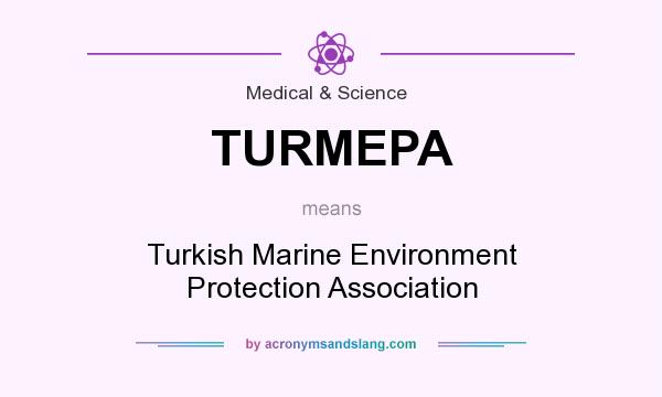 What does TURMEPA mean? It stands for Turkish Marine Environment Protection Association