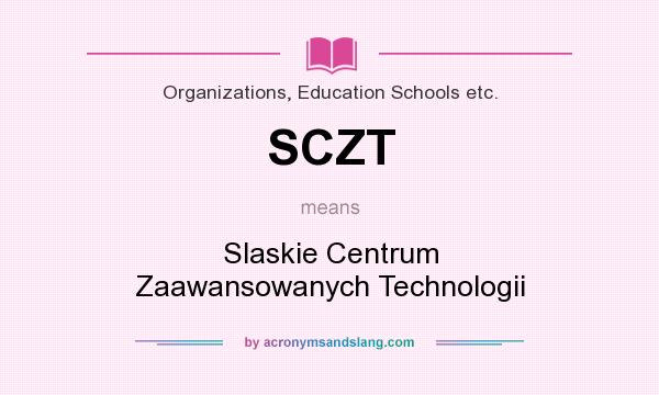 What does SCZT mean? It stands for Slaskie Centrum Zaawansowanych Technologii