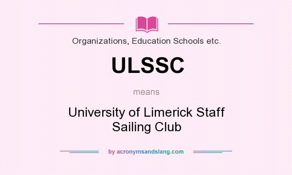 What does ULSSC mean? It stands for University of Limerick Staff Sailing Club