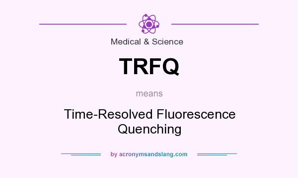 What does TRFQ mean? It stands for Time-Resolved Fluorescence Quenching