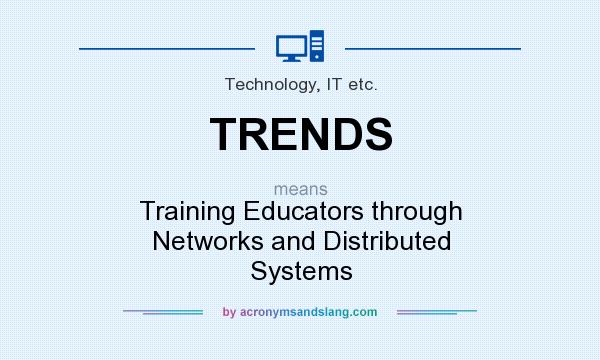 What does TRENDS mean? It stands for Training Educators through Networks and Distributed Systems