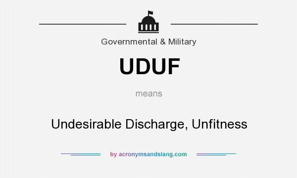 What does UDUF mean? It stands for Undesirable Discharge, Unfitness