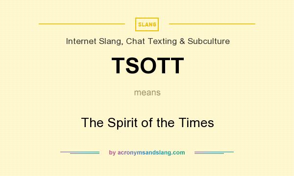 What does TSOTT mean? It stands for The Spirit of the Times