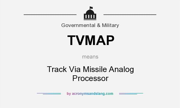 What does TVMAP mean? It stands for Track Via Missile Analog Processor