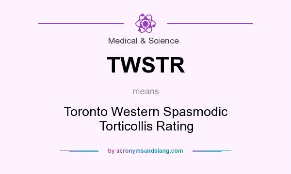 What does TWSTR mean? It stands for Toronto Western Spasmodic Torticollis Rating