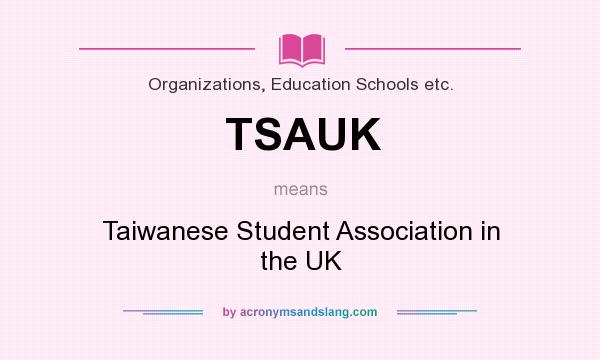 What does TSAUK mean? It stands for Taiwanese Student Association in the UK