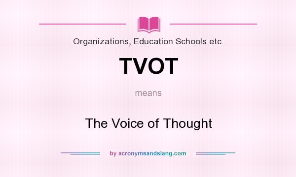 What does TVOT mean? It stands for The Voice of Thought