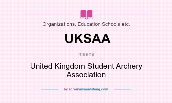 What does UKSAA mean? It stands for United Kingdom Student Archery Association