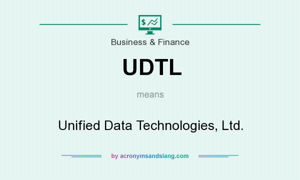 What does UDTL mean? It stands for Unified Data Technologies, Ltd.