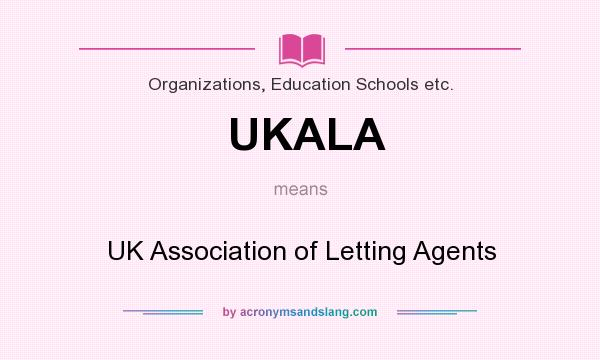 What does UKALA mean? It stands for UK Association of Letting Agents