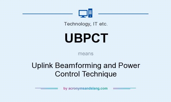 What does UBPCT mean? It stands for Uplink Beamforming and Power Control Technique