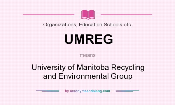 What does UMREG mean? It stands for University of Manitoba Recycling and Environmental Group