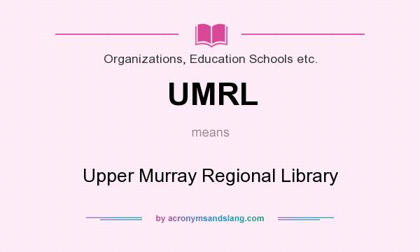 What does UMRL mean? It stands for Upper Murray Regional Library