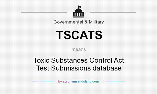 What does TSCATS mean? It stands for Toxic Substances Control Act Test Submissions database
