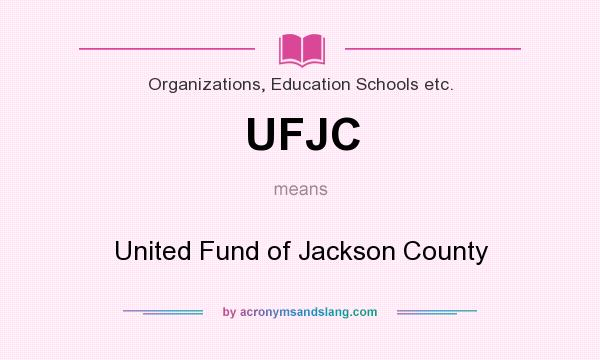 What does UFJC mean? It stands for United Fund of Jackson County
