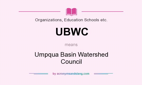What does UBWC mean? It stands for Umpqua Basin Watershed Council