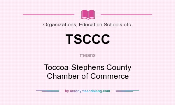 What does TSCCC mean? It stands for Toccoa-Stephens County Chamber of Commerce