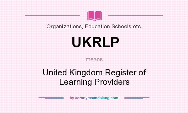 What does UKRLP mean? It stands for United Kingdom Register of Learning Providers