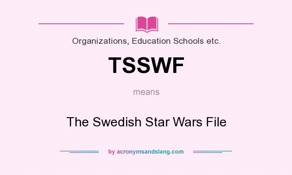 What does TSSWF mean? It stands for The Swedish Star Wars File