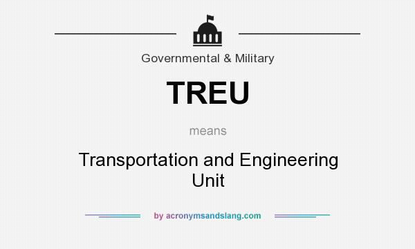 What does TREU mean? It stands for Transportation and Engineering Unit