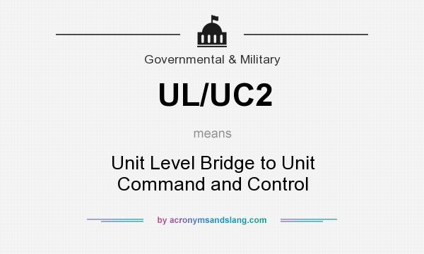 What does UL/UC2 mean? It stands for Unit Level Bridge to Unit Command and Control