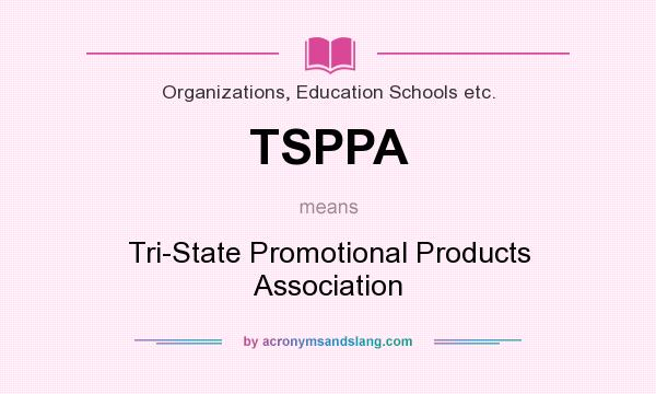What does TSPPA mean? It stands for Tri-State Promotional Products Association