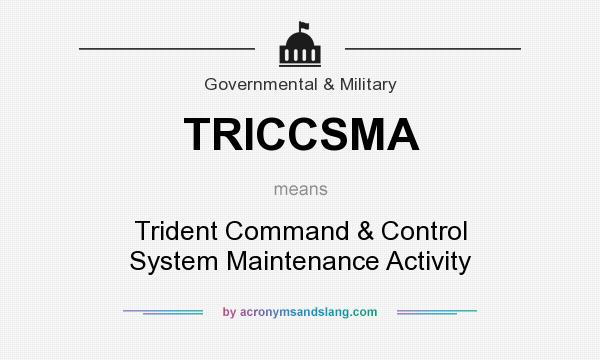 What does TRICCSMA mean? It stands for Trident Command & Control System Maintenance Activity