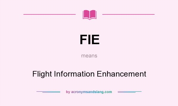 What does FIE mean? It stands for Flight Information Enhancement