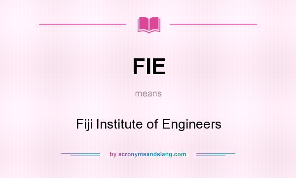 What does FIE mean? It stands for Fiji Institute of Engineers