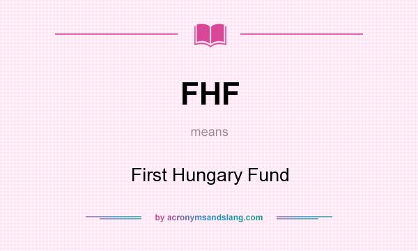 What does FHF mean? It stands for First Hungary Fund