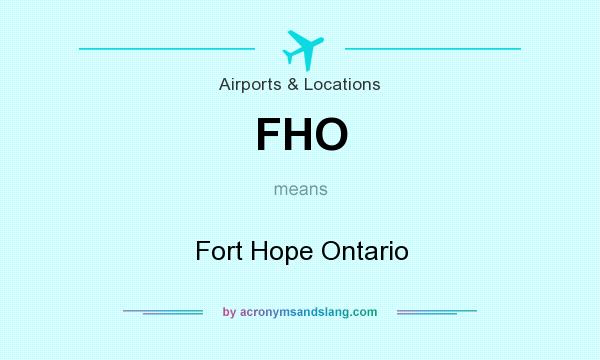 What does FHO mean? It stands for Fort Hope Ontario