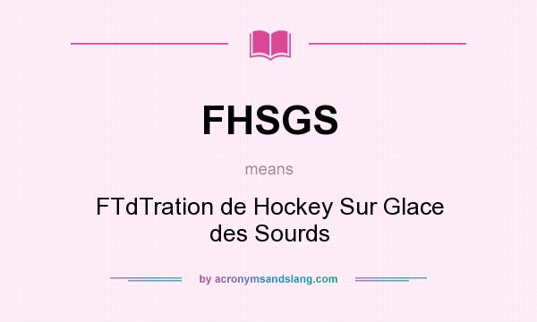 What does FHSGS mean? It stands for FTdTration de Hockey Sur Glace des Sourds