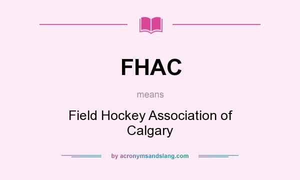 What does FHAC mean? It stands for Field Hockey Association of Calgary