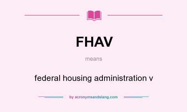 What does FHAV mean? It stands for federal housing administration v