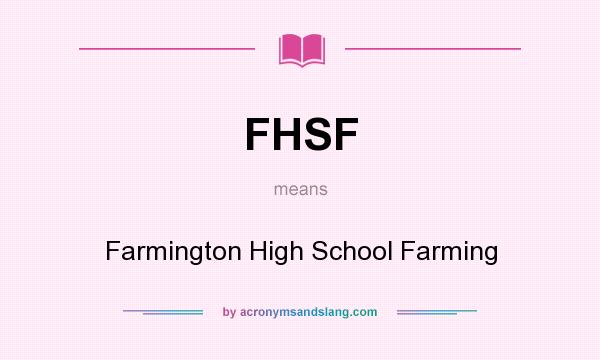 What does FHSF mean? It stands for Farmington High School Farming