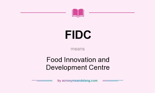What does FIDC mean? It stands for Food Innovation and Development Centre