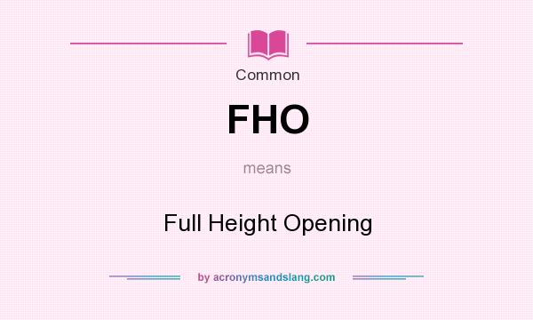 What does FHO mean? It stands for Full Height Opening