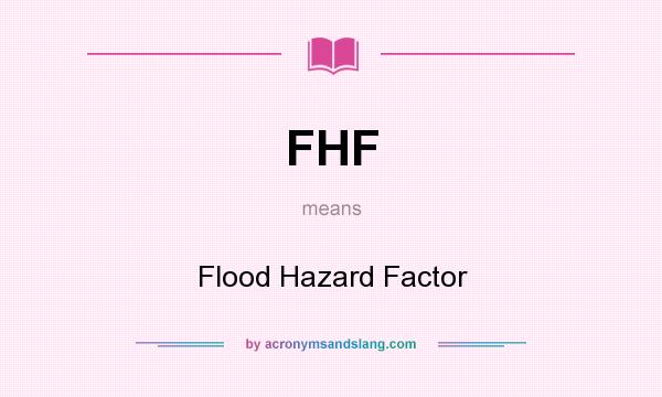What does FHF mean? It stands for Flood Hazard Factor