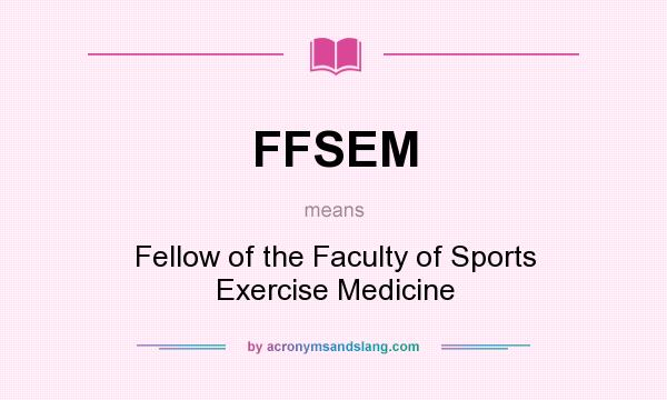 What does FFSEM mean? It stands for Fellow of the Faculty of Sports Exercise Medicine