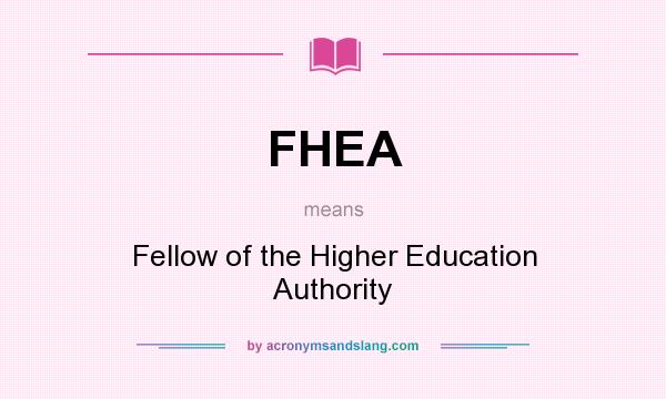 What does FHEA mean? It stands for Fellow of the Higher Education Authority