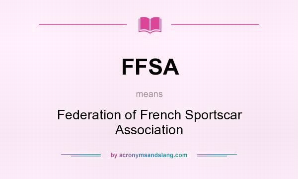 What does FFSA mean? It stands for Federation of French Sportscar Association