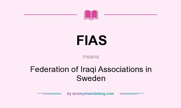 What does FIAS mean? It stands for Federation of Iraqi Associations in Sweden